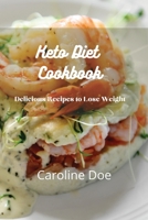 Keto Diet Cookbook: Delicious Recipes to Lose Weight 180321760X Book Cover