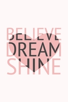 Believe Dream Shine: Inspiring Quote Notebook Journal & Doodle Diary 100 Pages of Lined Paper 1694507734 Book Cover