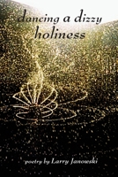 Dancing a Dizzy Holiness 0578566559 Book Cover