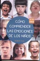 Como Comprender Las Emociones de Los Ninos 0-10 Anos 6074157561 Book Cover