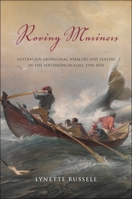 Roving Mariners: Australian Aboriginal Whalers and Sealers in the Southern Oceans, 1790–1870 1438444230 Book Cover