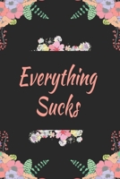 Everything Sucks: 110 Days of Habits & Happy Planner, Self Care, Writing Journal Things I Am Grateful For, Affirmations, Happiness Gift 1656930854 Book Cover