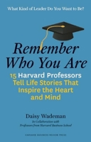 Remember Who You Are: Life Stories That Inspire the Heart and Mind 1591392845 Book Cover