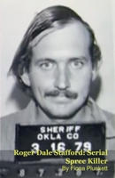 Roger Dale Stafford: Serial Spree Killer B0GK8Y5H6P Book Cover