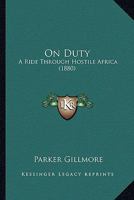 On Duty: A Ride Through Hostile Africa 1104302683 Book Cover