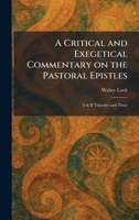 A Critical and Exegetical Commentary on the Pastoral Epistles: (I & II Timothy and Titus) 1025578147 Book Cover