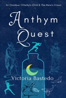 Anthym Quest: An Omnibus: Otterby's Child & The Mere's Crown B09RKTVYV3 Book Cover