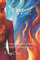Stripped: A Collection of Poems Written in Recovery B0DQVTGN43 Book Cover