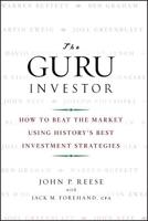 The Guru Investor: How to Beat the Market Using History's Best Investment Strategies 0470377097 Book Cover