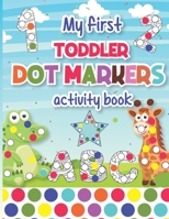 My First Toddler Dot Markers Activity Book: Kids coloring activity books Great for Learning Letters, Numbers and Shapes |Preschool Kindergarten Teacher Activities| Easy Guided BIG DOTS B09328FH36 Book Cover
