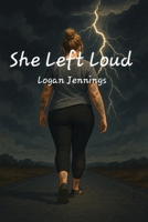 She Left Loud B0F897C7G6 Book Cover