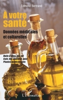 A votre santé: Données médicales et culturelles Huile d'olive, vin, sel, café, thé, chocolat, miel, plantes médicinales Huile d'olive, vin, sel, café, ... miel, plantes médicinales (French Edition) 2343083185 Book Cover