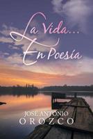 La Vida...En Poes�a 1728304660 Book Cover