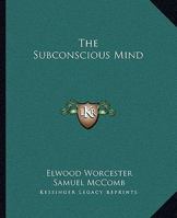 The Subconscious Mind 1425362699 Book Cover