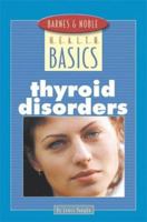 Barnes and Noble Basics Thyroid Disorders (Barnes & Noble Basics) 0760736375 Book Cover