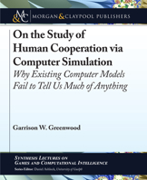On the Study of Human Cooperation via Computer Simulation: Why Existing Computer Models Fail to Tell Us Much of Anything 3031009932 Book Cover