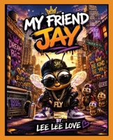 My Friend JAY: A Fun Adventure About Confidence, Creativity, and Being Yourself B0H983GTKK Book Cover