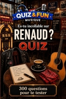 ES-tu incollable sur Renaud ? Quiz (Quiz and Fun Musique - Les stars de la musique) (French Edition) 248863428X Book Cover