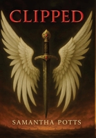 Clipped: Book 1 of The Wing Clipper Trilogy B0GWJJTF55 Book Cover