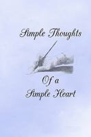 Simple Thoughts: Of A Simple Heart 1434833658 Book Cover