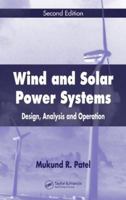 Wind and Solar Power Systems: Design, Analysis, and Operation 0849316057 Book Cover