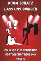 Komm Schatz, lass uns Swingen: Dein humorvoller Ratgeber für den Einstieg in die Welt der Swingerclubs und das aufregende Abenteuer Swingen (German Edition) B0DPT4B3JR Book Cover