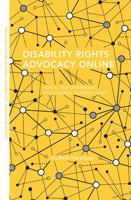 Disability Rights Advocacy Online: Voice, Empowerment and Global Connectivity 036700027X Book Cover