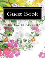 Guest Book a Big Day to Remember: 630 Pages, Large Print with Over 16,929 Lines for Signatures and Notes 1724532332 Book Cover