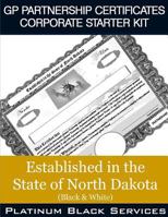 GP Partnership Certificates Corporate Starter Kit: Established in the State of North Dakota (Black & White) 1546757473 Book Cover