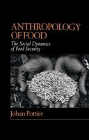 Anthropology of Food: The Social Dynamics of Food Security 0745615341 Book Cover