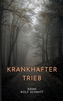 Krankhafter Trieb: Krimi (German Edition) 3759708102 Book Cover