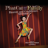 Phat Cat and the Family - Bravery and Confidence. Awesome! 1960446096 Book Cover