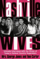 Nashville Wives: Country Music's Celebrity Wives Reveal the Truth about Their Husbands and Marriages 0060182709 Book Cover