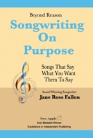 Beyond Reason: Songwriting On Purpose: A guide to using classical rhetoric to write songs that say what you want them to say. 0692796924 Book Cover