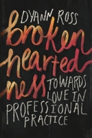 Broken-heartedness: Towards love in professional practice 064598521X Book Cover