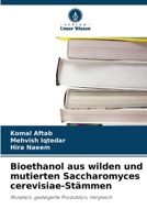Bioethanol aus wilden und mutierten Saccharomyces cerevisiae-Stämmen (German Edition) 6209761909 Book Cover