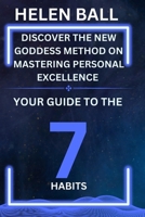 DISCOVER THE NEW GODDESS METHOD ON MASTERING PERSONAL EXCELLENCE: YOUR GUIDE TO THE 7 HABITS B0CDNFGRRX Book Cover