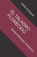 EL TALADRO FLORECIDO: NOVELA ROSA DEL PETRÓLEO (Spanish Edition) B0H85CM418 Book Cover
