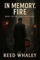 In Memory, Fire: Book One Of The Toastiverse Saga B0F89D3L9Q Book Cover