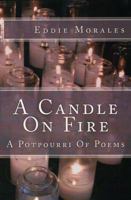 A Candle On Fire: A Potpourri Of Poetry 1938094026 Book Cover