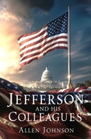 Jefferson and his Colleagues: A Chronicle of the Virginia Dynasty 1397667222 Book Cover