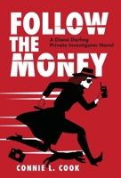 Follow the Money: A Diana Darling Private Investigator Novel 1039111378 Book Cover