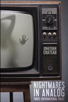 Nightmares in Analog: Three Supernatural Tales 099885042X Book Cover