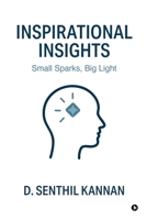 Inspirational Insights: Small Sparks, Big Light B0FQVBJ5M1 Book Cover