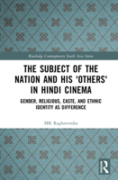 The Subject of the Nation and his 'Others' in Hindi Cinema: Gender, Religious, Caste, and Ethnic Identity as Difference (Routledge Contemporary South Asia Series) 1041034520 Book Cover