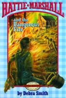 Hattie Marshall and the Dangerous Fire (Hattie Marshall Frontier Adventure, 2) 0891078797 Book Cover