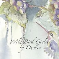 Wild Bird Giclees by Duckie 1530655390 Book Cover