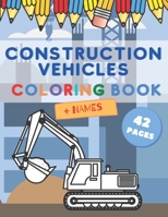 Construction Vehicles Coloring Book + Names: Activity Book for Kids & Toddlers with Trucks, Dumpers, Cranes, Excavators etc. B08NDRCBTH Book Cover