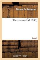 Obermann; selections from letters to a friend by Etienne Pivert de Senancour; chosen and tr. with an introductory essay and notes by Jessie Peabody Frothingham Volume 2 2012467660 Book Cover