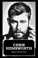 Happy Coloring Book: Over 45+ Chris Hemsworth Inspired Designs That Will Lower You Fatigue, Blood Pressure and Reduce Activity of Stress Hormones B099TLJPX9 Book Cover